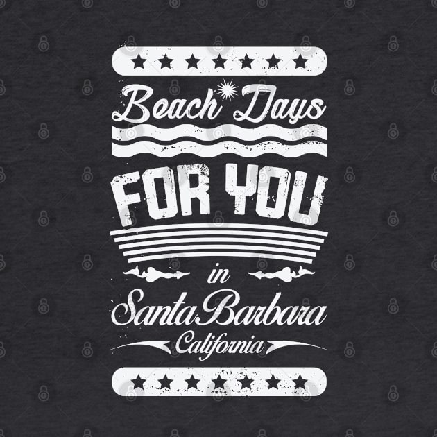 Beach Days for you in Santa Barbara Beach - California (light lettering t-shirt) by ArteriaMix